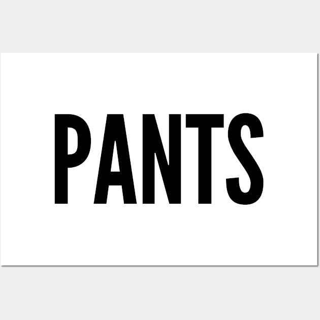 Cute - Pants - Funny Joke Statement Humor Slogan Quotes Saying Wall Art by sillyslogans